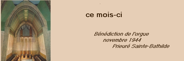 Novembre 1944, bénédiction de l’orgue du prieuré Sainte-Bathilde