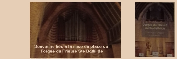 Souvenirs liés à la mise en place de l’orgue du Prieuré Ste Bathilde