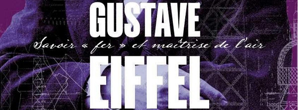 Gustave Eiffel, savoir ‘fer’ et maîtrise de l’air